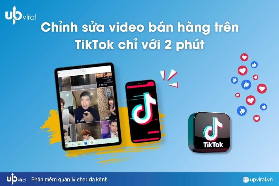 Hướng dẫn chỉnh sửa video bán hàng trên TikTok