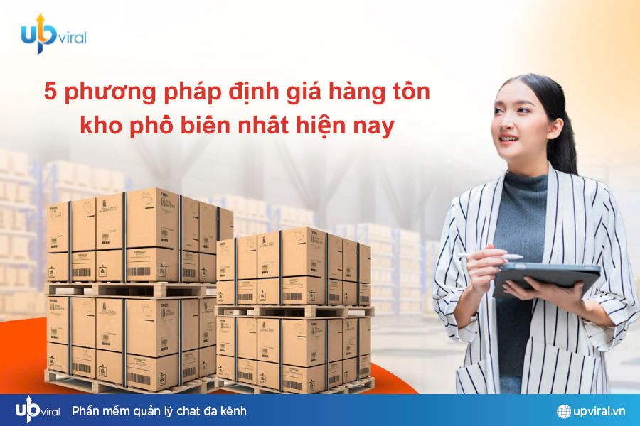 5 phương pháp định giá hàng tồn kho phổ biến nhất hiện nay