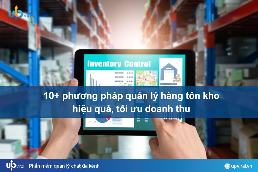 10+ phương pháp quản lý hàng tồn kho hiệu quả