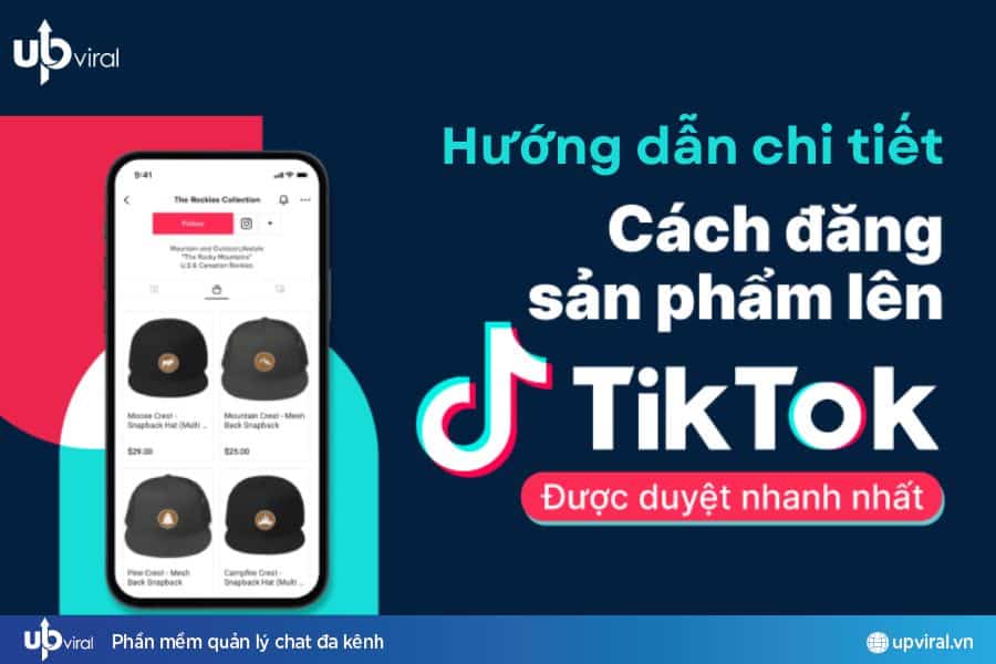 Lưu Ngay Cách Đăng Sản Phẩm TikTok Duyệt Nhanh Nhất 2025