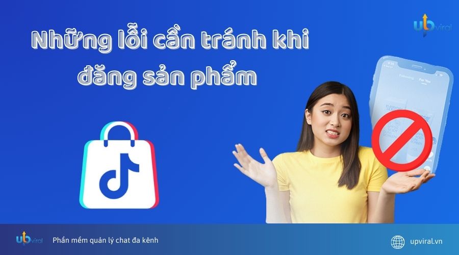 Tối ưu cách đăng sản phẩm TikTok duyệt nhanh nhất 2025